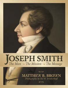 Joseph Smith: The Man, The Mission, The Message