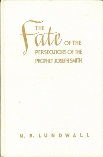 The Fate of the Persecutors of the Prophet Joseph Smith