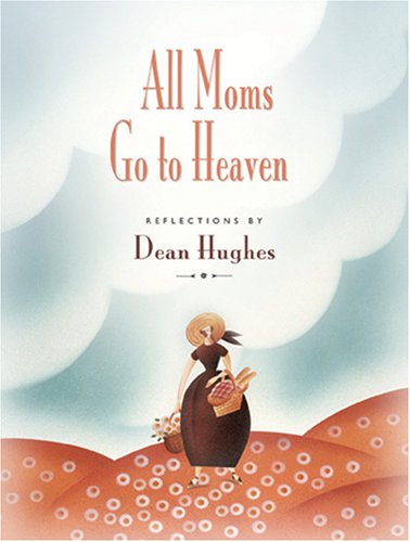 All Moms Go To Heaven