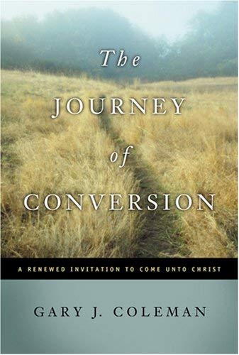 The Journey of Conversion: A Renewed Invitation to Come Unto Christ
