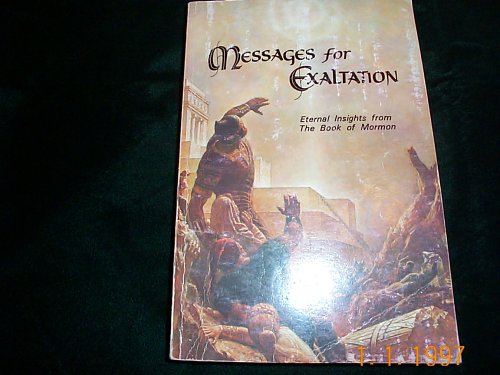 Messages for Exaltation (Eternal Insights from The Book of Mormon)