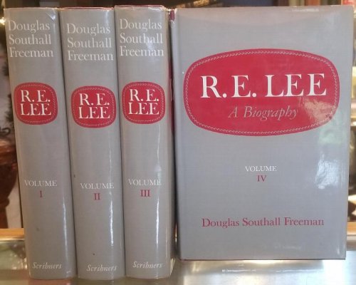 R. E. Lee: A Biography (4 Volume Set)