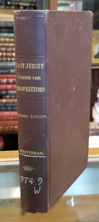 EAST JERSEY UNDER THE PROPRIETARY GOVERNMENTS A Narrative of Events Connected with the Settlement and Progress of the Province, until the Surrender of the Government to the Crown in 1703