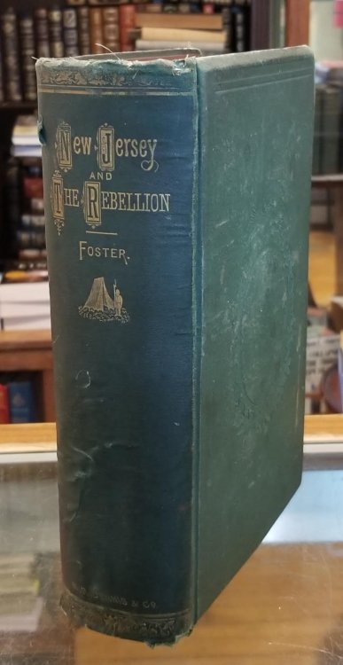 New Jersey and the Rebellion: a History of the Services of Troops and People of New Jersey in Aid of the Union Cause.
