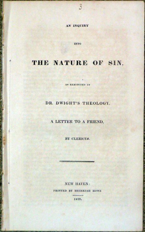 An Inquiry Into the Nature of Sin, as Exhibited in Dr. Dwight's Theology. A Letter to a Friend, by Clericus.