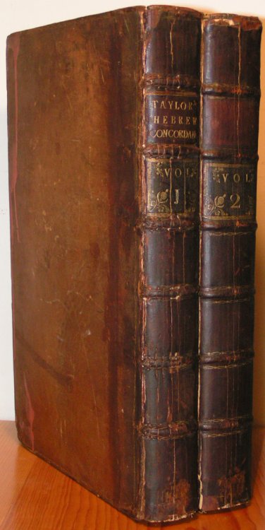 The Hebrew Concordance, Adapted to the English Bible; Disposed after The Manner of Buxtorf. In Two Volumes. By John Taylor of Norwich. Vol. I. [& II] [small woodcut device]