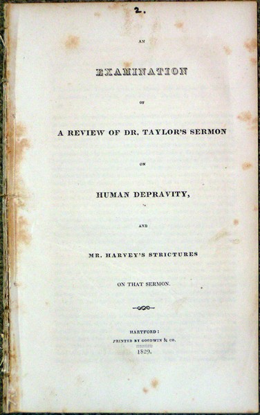 An Examination of a Review of Dr. Taylor's Sermon on Human Depravity, and Mr. Harvey's Strictures on that Sermon.