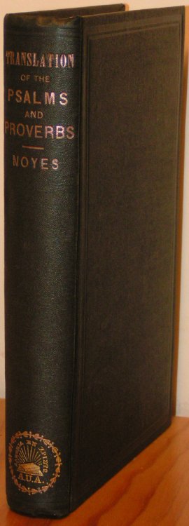 A New Translation of the Book of Psalms and of the Proverbs, with Introductions, and Notes, Chiefly Explanatory.