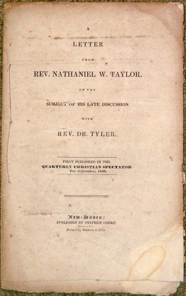 A Letter from Rev. Nathaniel W. Taylor, on the Subject of His Late Discussion with Rev. Dr. Tyler. First published in the Quarterly Christian Spectator. For September, 1833.