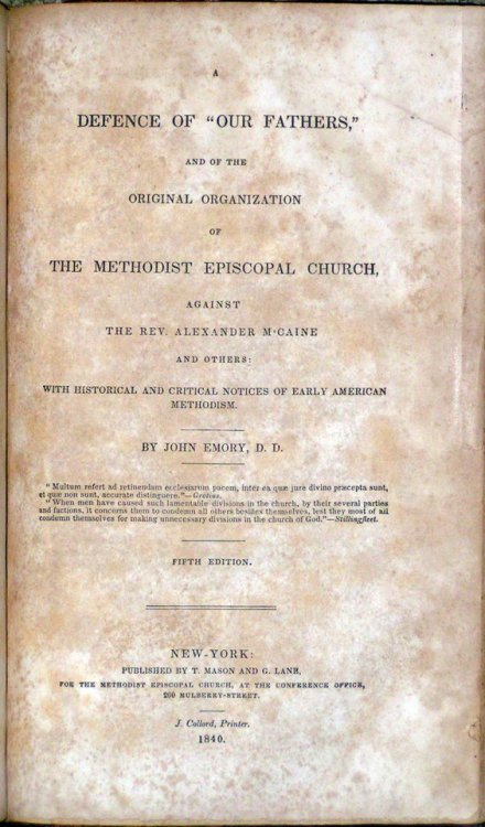 The Episcopal Controversy Reviewed. By John Emory, D.D. Late one of the Bishops of the Methodist Episcopal Church. Edited by His Son from an Unfinished Manuscript. A Defence of "Our Fathers," and of the Original Organization of The Methodist Episcopal Church, Against The Rev. Alexander M&a