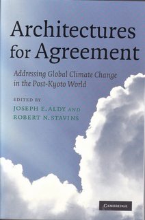 Architectures for Agreement: Addressing Global Climate Change in the Post-Kyoto World