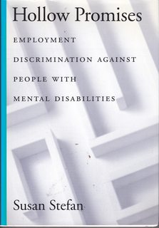 Hollow Promises: Employment Discrimination Against People With Mental Disabilities (LAW AND PUBLIC POLICY: PSYCHOLOGY AND THE SOCIAL SCIENCES)