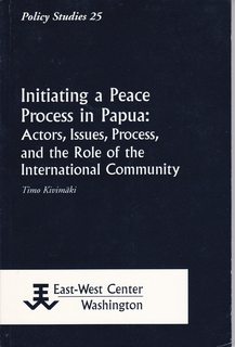 Initiating a Peace Process in Papua: Actors, Issues, Process, and the Role of the International Community