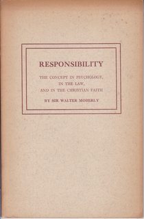 Responsibility, the Concept in Psychology, in the Law, and in the Christian Faith (Riddell Memorial Lectures, 21st)