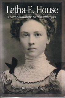 Letha E. House (From Foundling To Philanthropist)