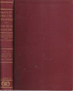 Sajouss Analytic Cyclopledia of Practical Medicine 7th Edition, Entirely Revised and Greatly Enlarged (Illustrated) Vol 1 Abdomen, Surgery of To Animal Extracts.