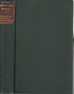 The Poetical Works of Henry Wadsworth Longfellow in Six Volumes. Volume II: Evangeline, The Song of Hiawatha, and the Courtship of Miles Standish