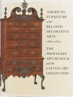American Furniture with Related Decorative Arts, 1660-1830: The Milwaukee Art Museum and the Layton Art Collection