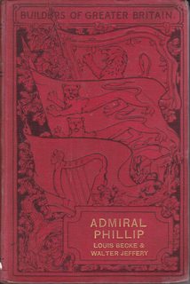 Admiral Phillip; The Founding of New South Wales (Builders of Greater Britain)