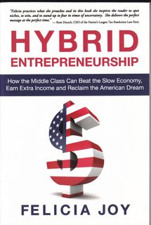 Hybrid Entrepreneurship: How the Middle Class Can Beat the Slow Economy, Earn Extra Income and Reclaim the American Dream
