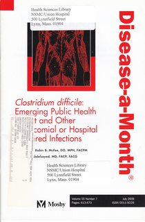 Clostridium difficile: Emerging Public Health Threat and Other Nosocomial or Hospital Acquired Infections (Disease-a-Month Vol 55 No. 7, July 2009)