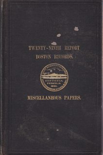 A Volume of Records Relating to the Early History of Boston, Miscellaneous Papers (Boston Records, Vol. 29)