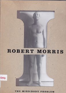 Robert Morris: The Mind/Body Problem