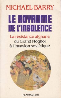 Le royaume de l'insolence: La resistance afghane du Grand Moghol a l'invasion sovietique (LITTRATURE, ESSAIS LITTERAIRES) (French Edition)