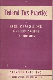 Federal Tax Practice: Sources and Working Tools; Tax Return Procedure; Tax Litigation; Tax Briefs (6th edition)