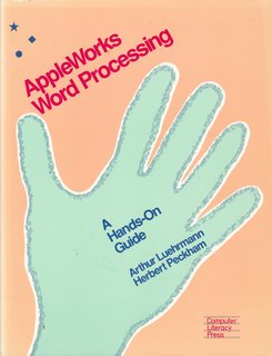 Appleworks Word Processing: A Hands-On Guide (A Computer Literacy Book)