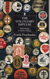 The Voluntary Impulse: Philanthropy in Modern Britain (Historical Handbook Series)