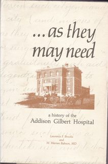 As They May Need: A History of the Addison Gilbert Hospital