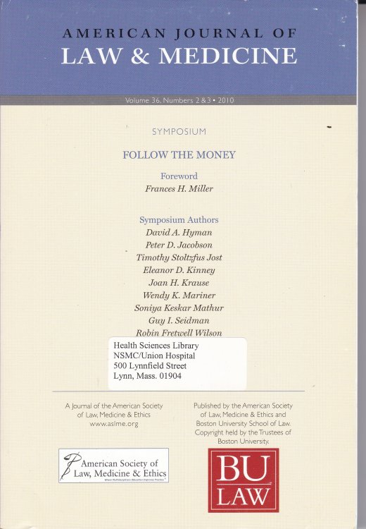 American Journal of Law & Medicine Vol 36 No. 2 & 3 2010: Symposium-Follow the Money