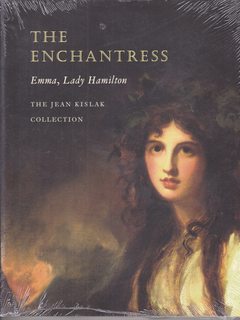The Enchantress. Emma, Lady Hamilton. The Jean Kislak Collection
