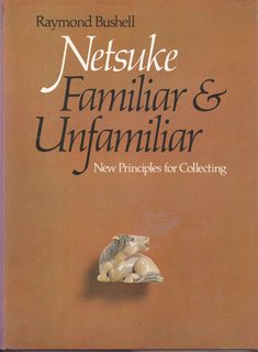 Netsuke, Familiar and Unfamiliar: New Principles for Collecting