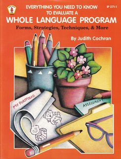 Everything You Need to Know to Evaluate a Whole Language Program: Forms, Strategies, Techniques, & More