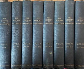The History of Our Country From The Discovery of America to the Present Time- Illustrated (8 Volume Set)