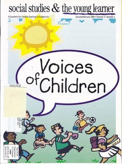 Social Studies and the Young Learner: A Quarterly for Creative Teaching in Grades K-6 Vol. 12 No. 3 January/February 2000: Voices of Children