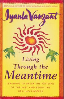 Living Through the Meantime: Learning to Break the Patterns of the Past and Begin the Healing Process