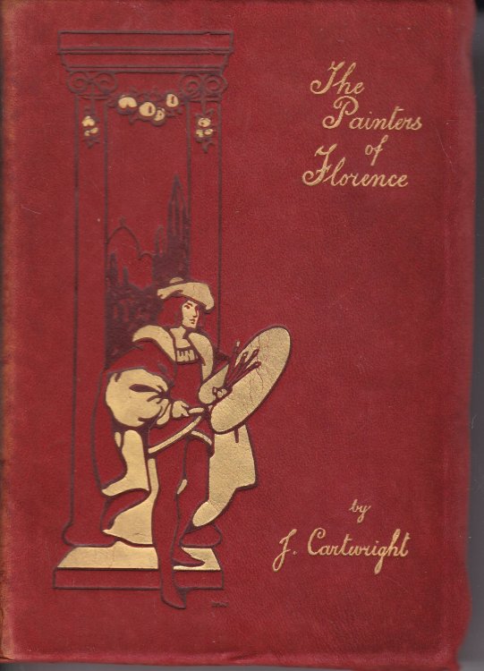 THE PAINTERS OF FLORENCE FROM THE THIRTEENTH TO THE SIXTEENTH CENTURY . WITH ILLUSTRATIONS