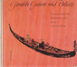 Gondeln, Gassen und Palaste - Venezianische Impressionen von Fritz Busse
