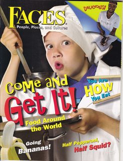 Faces: People Places and Cultures, July/August 2010 Come and Get IT! Foods Around the World