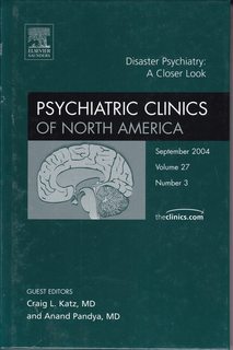 The Psychiatric Clinics of North America: Disaster Psychiatry: A Closer Look, Volume 27, No. 3, September 2004.