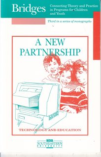 A New Partnership-Technology and Education: Bridges- Connecting Theory and Practice in Programs for Children and Youth Third in a Series of Monographs