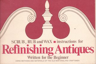 Scrub, Rub and Wax: Instructions for Refinishing Antiques, Written for the Beginner (Revised Edition)