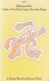 Where the boutiques are;: Mademoiselle's guide to New York's unique specialty shops, fashions, jewelry, accessories, home furnishings, art, toys, bibelots,