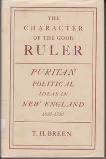 The character of the good ruler;: A study of Puritan political ideas in New England, 1630-1730, (Yale historical publications. Miscellany)