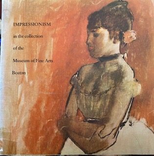 Impressionism in the Collection of the Museum of Fine Arts, Boston : A Picture Book By the Department of Paintings1