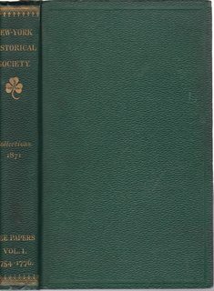 Collections of the New-York Historical Society for the Year 1871: THE LEE PAPERS, Vol. I 1754-1776 (ONLY)