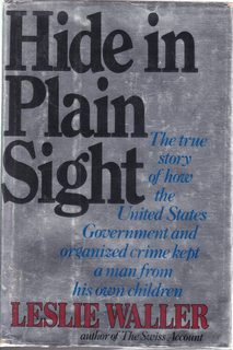 Hide in Plain Sight: The True Story of How the United States Government and Organized Crime Kept a Man From his Own Children